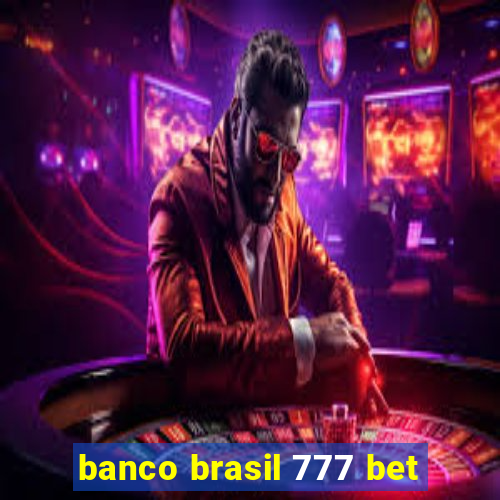 banco brasil 777 bet